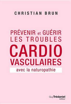 Book cover for Prevenir Et Guerir Les Troubles Cardiovasculaire