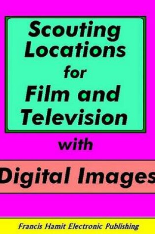 Cover of Scouting Locations for Film and Television with Digital Images