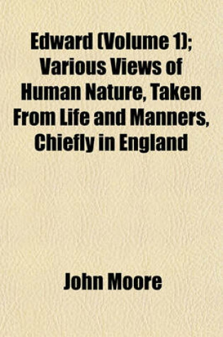 Cover of Edward (Volume 1); Various Views of Human Nature, Taken from Life and Manners, Chiefly in England
