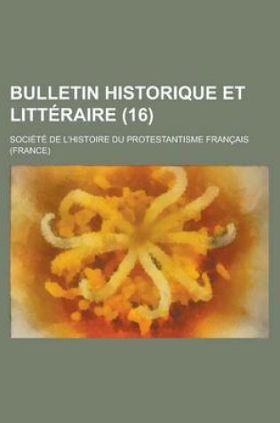 Cover of Bulletin Historique Et Litteraire (16 )