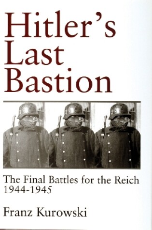 Cover of Hitler's Last Bastion: The Final Battles for the Reich 1944-1945