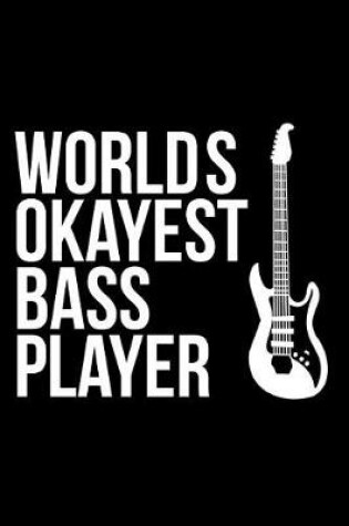 Cover of Worlds Okayest Bass Player