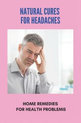 Cover of Natural Cures For Headaches