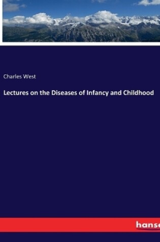 Cover of Lectures on the Diseases of Infancy and Childhood