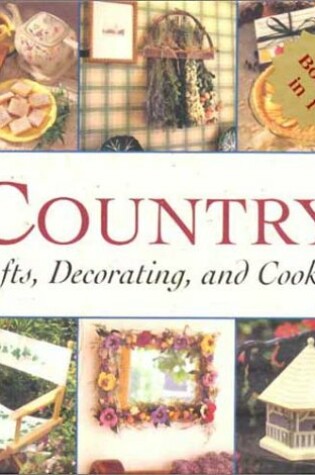 Cover of Country Crafts, Decorating, and Cooking