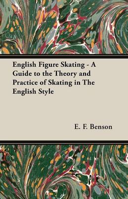 Book cover for English Figure Skating - A Guide to the Theory and Practice of Skating in The English Style