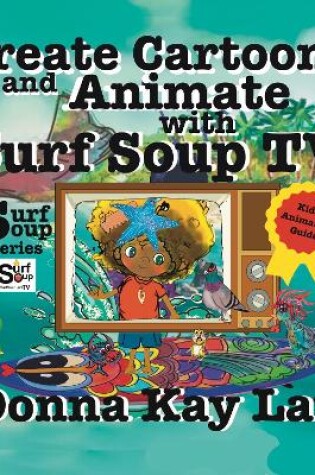 Cover of Create Cartoons and Animate with Surf Soup TV