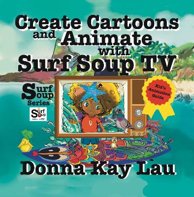 Cover of Create Cartoons and Animate with Surf Soup TV