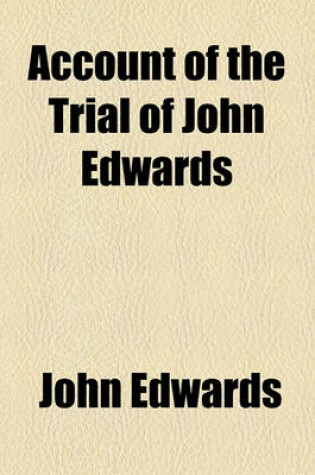 Cover of Account of the Trial of John Edwards