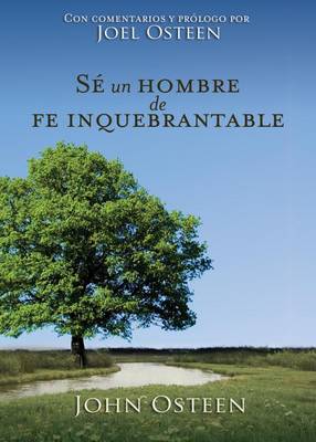 Book cover for Sé Un Hombre de Fe Inquebrantable