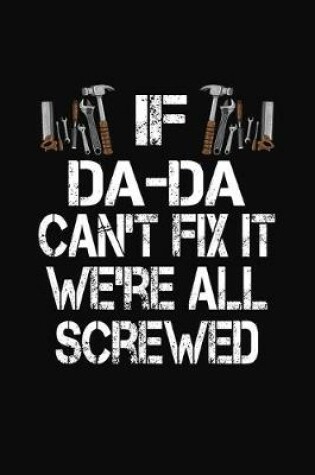 Cover of If Da-Da Can't Fix We're All Screwed