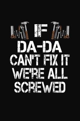 Book cover for If Da-Da Can't Fix We're All Screwed