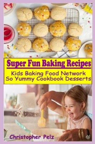 Cover of Super Fun Baking Recipes