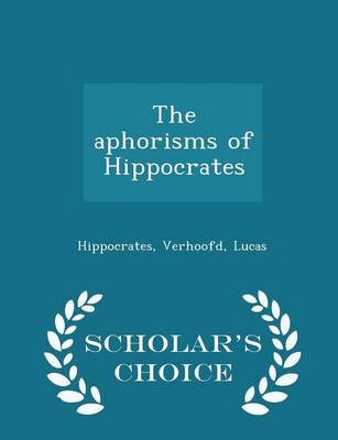 Book cover for The Aphorisms of Hippocrates - Scholar's Choice Edition