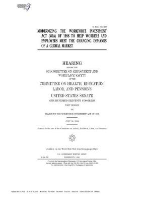 Book cover for Modernizing the Workforce Investment Act (WIA) of 1998 to help workers and employers meet the changing demands of a global market