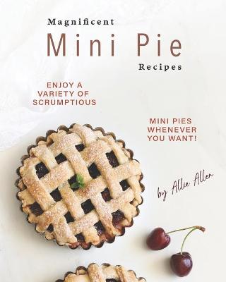 Book cover for Magnificent Mini Pie Recipes