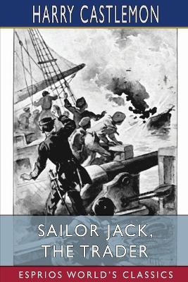 Book cover for Sailor Jack, the Trader (Esprios Classics)