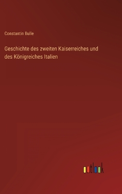 Book cover for Geschichte des zweiten Kaiserreiches und des Königreiches Italien