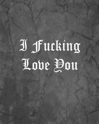 Book cover for I Fucking Love You