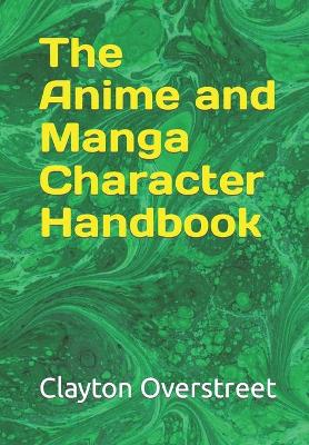 Book cover for The Anime and Manga Character Handbook