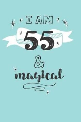 Cover of I Am 55 And Magical