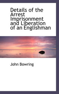 Book cover for Details of the Arrest Imprisonment and Liberation of an Englishman