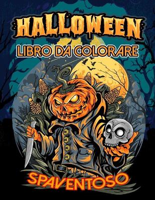 Book cover for Halloween Libro Da Colorare - Spaventoso