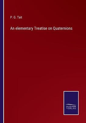 Book cover for An elementary Treatise on Quaternions