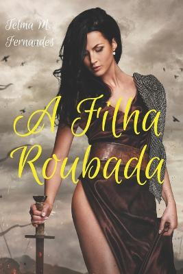 Book cover for A Filha Roubada