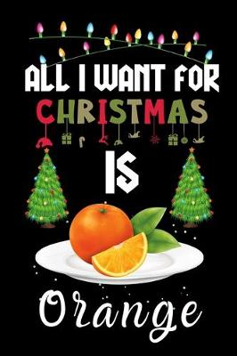 Book cover for All I Want For Christmas Is Orange