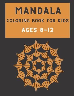 Book cover for Mandala Coloring Book for Kids Ages 8-12