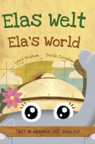 Cover of Elas Welt, Eine fröhliche Geburtstagsgeschichte und eine Feier des Erbes und der Weltkulturen Deutsch-englische Ausgabe