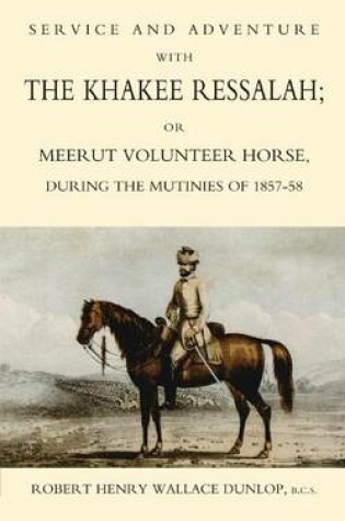 Cover of Service and Adventure with the Khakee Ressalah or Meerut Volunteer Horse During the Mutiners of 1857-58