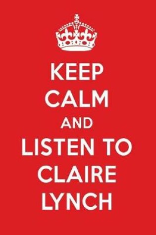 Cover of Keep Calm and Listen to Claire Lynch