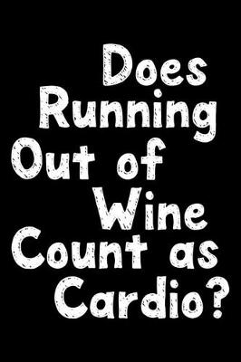 Book cover for Does running out of wine count as cardio