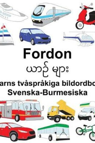 Cover of Svenska-Burmesiska Fordon Barns tvåspråkiga bildordbok