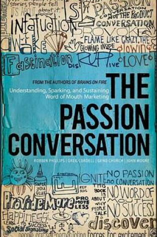 Cover of Passion Conversation, The: Understanding, Sparking, and Sustaining Word of Mouth Marketing