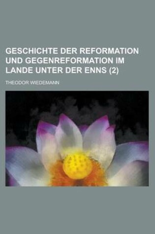 Cover of Geschichte Der Reformation Und Gegenreformation Im Lande Unter Der Enns (2)