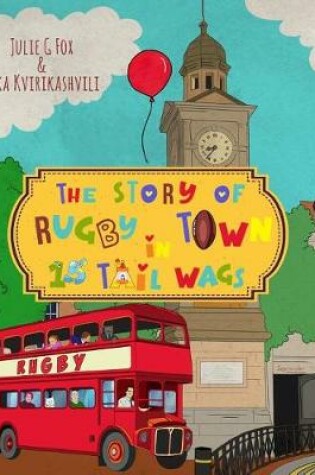 Cover of The Story of Rugby Town in 15 Tail Wags