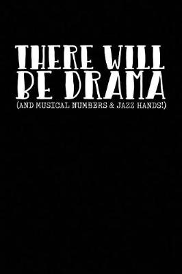 Cover of There Will Be Drama (and Musical Numbers & Jazz Hands!)