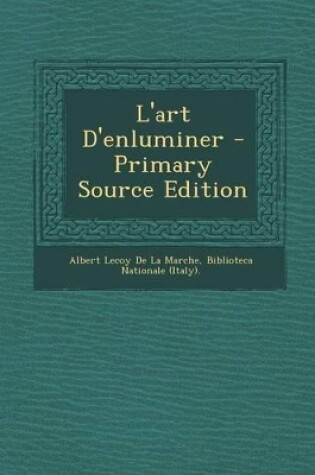 Cover of L'Art D'Enluminer - Primary Source Edition