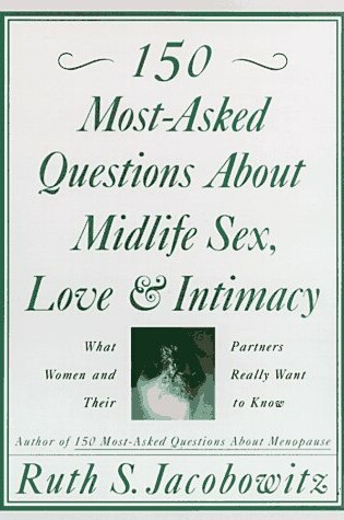 Cover of 150 Most-asked Questions About Midlife Sex, Love and Intimacy