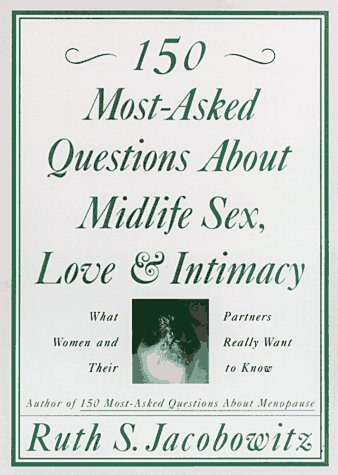 Book cover for 150 Most-asked Questions About Midlife Sex, Love and Intimacy