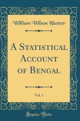 Cover of A Statistical Account of Bengal, Vol. 1 (Classic Reprint)