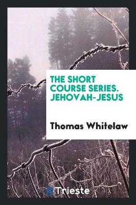 Book cover for The Short Course Series. Jehovah-Jesus