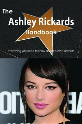 Cover of The Ashley Rickards Handbook - Everything You Need to Know about Ashley Rickards