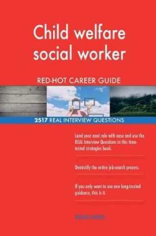 Cover of Child welfare social worker RED-HOT Career Guide; 2517 REAL Interview Questions