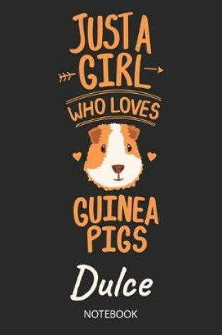 Cover of Just A Girl Who Loves Guinea Pigs - Dulce - Notebook