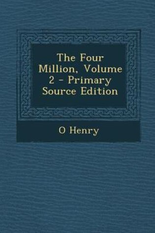 Cover of Four Million, Volume 2