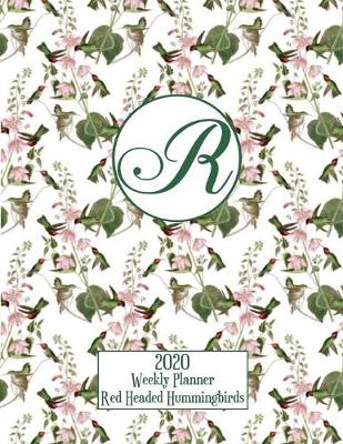 Book cover for 2020 Weekly Planner - Red Headed Hummingbirds - Personalized Letter R - 14 Month Large Print